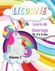 Licorne Livre de Coloriage: Volume 3 - De 4 à 8 ans - 49 Dessins de Licornes - Grand Format, 21,6x28 cm By Mon Monde Féérique Coloriage Cover Image