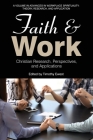Faith and Work: Christian Research, Perspectives, and Applications (Advances in Workplace Spirituality: Theory) Cover Image