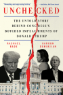 Unchecked: The Untold Story Behind Congress's Botched Impeachments of Donald Trump Cover Image