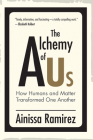 The Alchemy of Us: How Humans and Matter Transformed One Another Cover Image