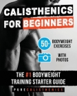 Calisthenics for Beginners: 50 Bodyweight Exercises The #1 Bodyweight Training Starter Guide By Pure Calisthenics Cover Image