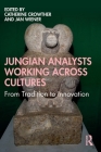 Jungian Analysts Working Across Cultures: From Tradition to Innovation Cover Image