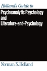 Holland's Guide to Psychoanalytic Psychology and Literature-And-Psychology By Norman N. Holland Cover Image