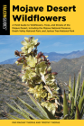 Mojave Desert Wildflowers: A Field Guide to Wildflowers, Trees, and Shrubs of the Mojave Desert, Including the Mojave National Preserve, Death Va Cover Image