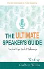 The Ultimate Speaker's Guide: Tips, Tools & Takeaways By Kathy Carlton Willis Cover Image