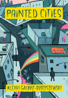 Painted Cities By Alexai Galaviz-Budziszewski Cover Image