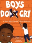 Boys Do Cry: A book about boys & their feelings By Ashley Palmer, Gabrielle Fludd (Illustrator), Shelley Mascia (Editor) Cover Image
