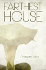 Farthest House By Margaret Lukas Cover Image