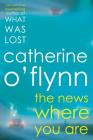 The News Where You Are: A Novel By Catherine O'Flynn Cover Image