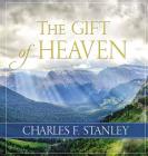 The Gift of Heaven By Charles F. Stanley Cover Image