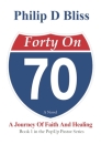 Forty On 70: A Journey of Faith and Healing Cover Image