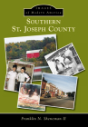 Southern St. Joseph County (Images of Modern America) By Franklin N. Sheneman II Cover Image