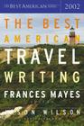 The Best American Travel Writing 2002 By Frances Mayes, Jason Wilson Cover Image