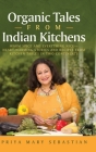 Organic Tales From Indian Kitchens: Warm Spice and Everything Nice__heart-Warming Stories and Recipes from Kitchen Tables in Two Continents Cover Image