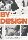 By Design: Conversations on Concept, Innovation, Craftsmanship, and Influence By Glenn McKeva Wiggins, Courtney A. Hammonds (Foreword by), Eric Adler Bornhop (Foreword by) Cover Image