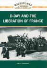 D-Day and the Liberation of France (Milestones in Modern World History) Cover Image