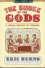 The Smoke of the Gods: A Social History of Tobacco Cover Image