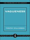 Vagueness (Problems of Philosophy) By Timothy Williamson Cover Image