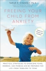 Freeing Your Child from Anxiety, Revised and Updated Edition: Practical Strategies to Overcome Fears, Worries, and Phobias and Be Prepared for Life--from Toddlers to Teens By Tamar Chansky, Ph.D. Cover Image
