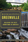 Reimagining Greenville: Building the Best Downtown in America Cover Image