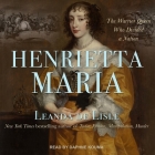 Henrietta Maria: The Warrior Queen Who Divided a Nation Cover Image