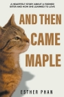 And Then Came Maple By Esther Phan Cover Image