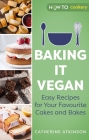 Baking it Vegan: Easy Recipes for Your Favourite Cakes and Bakes By Catherine Atkinson Cover Image