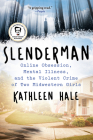 Slenderman: Online Obsession, Mental Illness, and the Violent Crime of Two Midwestern Girls By Kathleen Hale Cover Image