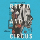 Bread and Circus By Airea D. Matthews, Airea D. Matthews (Read by) Cover Image