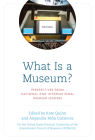 What Is a Museum?: Perspectives from National and International Museum Leaders Cover Image