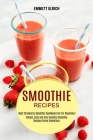 Smoothie Recipes: Best Strawberry Smoothie Cookbook Ever for Beginners (Simple, Easy and Very Healthy Smoothie Recipes Green Smoothies) By Emmett Ulrich Cover Image