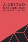 A Gestão Das Medidas Socioeducativas: Uma Interface Entre O Que Está Proposto Pela Lei Do Sinase E Sua Execução By Carmem Dolores Da Silva, Maria Aparecida Pereira Da Silva, Rejane Sousa Da Silva Cover Image