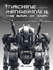 Machine Rendering 2: The Book of Iron By Dopress Books (Editor) Cover Image