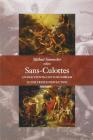 Sans-Culottes: An Eighteenth-Century Emblem in the French Revolution By Michael Sonenscher Cover Image