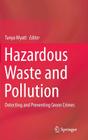 Hazardous Waste and Pollution: Detecting and Preventing Green Crimes By Tanya Wyatt (Editor) Cover Image