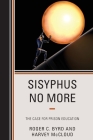 Sisyphus No More: The Case for Prison Education By Roger C. Byrd, Harvey McCloud Cover Image
