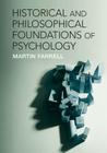 Historical and Philosophical Foundations of Psychology By Martin Farrell Cover Image