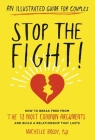 Stop the Fight!: An Illustrated Guide for Couples: How to Break Free from the 12 Most Common Arguments and Build a Relationship That Lasts Cover Image
