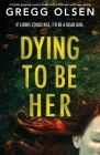 Dying to Be Her: A totally gripping mystery thriller with a twist you won't see coming By Gregg Olsen Cover Image