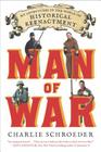 Man of War: My Adventures in the World of Historical Reenactment By Charlie Schroeder Cover Image
