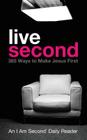 Live Second: 365 Ways to Make Jesus First (I Am Second Daily Readers) Cover Image