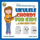 Ukulele Chords for Kids...& Big Kids Too! (Fretted Friends) Cover Image