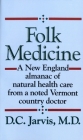 Folk Medicine: A New England Almanac of Natural Health Care from a Noted Vermont Country Doctor Cover Image