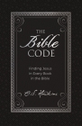 The Bible Code: Finding Jesus in Every Book in the Bible By O. S. Hawkins Cover Image