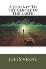 A Journey To The Centre Of The Earth By Jules Verne Cover Image