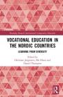 Vocational Education in the Nordic Countries: Learning from Diversity (Routledge Research in International and Comparative Educatio) By Christian Jørgensen (Editor), Ole Olsen (Editor), Daniel Thunqvist (Editor) Cover Image