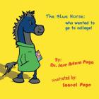 The Blue Horse Who Wanted to Go to College By Jose Arturo Puga Cover Image