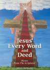 Jesus' Every Word and Deed: Woven from the Scriptures By John C Burkhalter Cover Image
