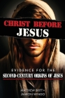 Christ Before Jesus: Evidence for the Second-Century Origins of Jesus By Matthew Britt, Jaaron Wingo Cover Image