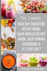 Soup Maker Recipe Book, Vegetarian Cookbook, Smoothie Recipe Book, 5 2 Diet Recipe Book: vegan cookbook soup recipe book smoothie recipes By Charlie Mason Cover Image